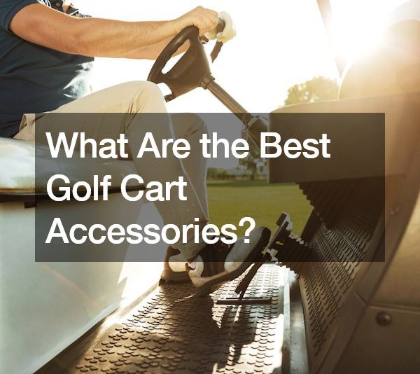 What Are the Best Golf Cart Accessories?