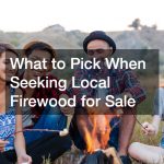 What to Pick When Seeking Local Firewood for Sale