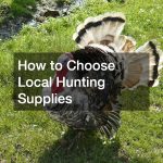 How to Choose Local Hunting Supplies