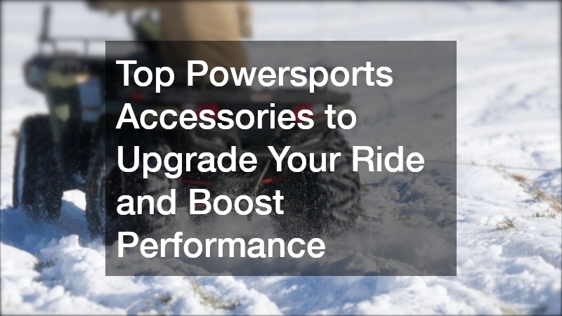 Top Powersports Accessories to Upgrade Your Ride and Boost Performance